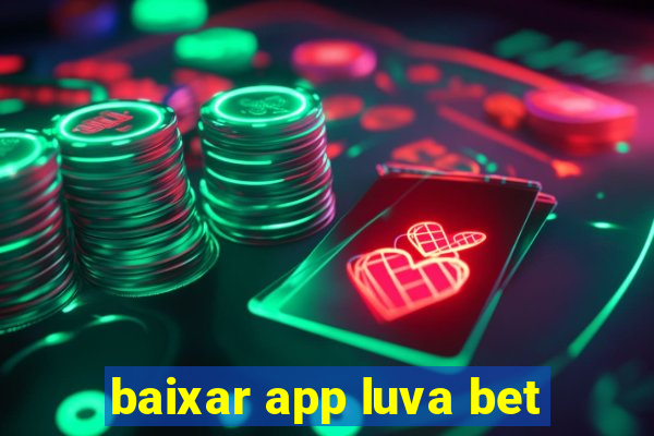 baixar app luva bet